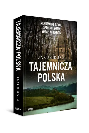 Tajemnicza Polska. Niewyja�nione historie, zapomniane skarby, sensacyjne odkrycia - Jakub Kuza