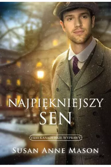 Najpi�kniejszy sen. Kanadyjskie wyprawy. Tom 3 - Susan Anne Mason