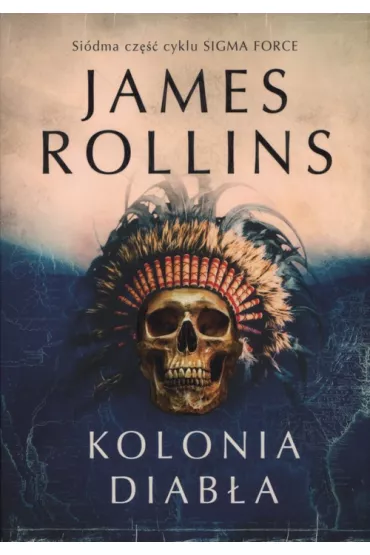 Kolonia diab�a. Sigma Force. Tom 7 - James Rollins
