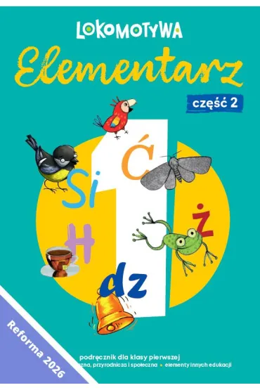 Lokomotywa 1 Elementarz cz 2 Podr�cznik dla klasy pierwszej EDYCJA 2026 - Iwona Kulis, Katarzyna Rymar, Ma�gorzata Dobrowolska, Katarzyna Kr�likowska-Czarnota, Marzena Pasternak, Barbara Szczawi�ska