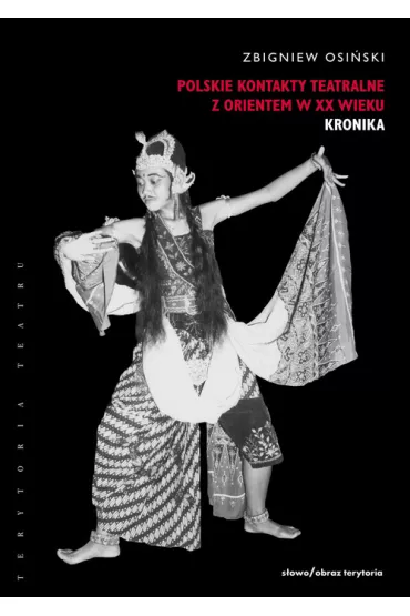 POLSKIE KONTAKTY TEATRALNE Z ORIENTEM W XX W. - Zbigniew Osi�ski