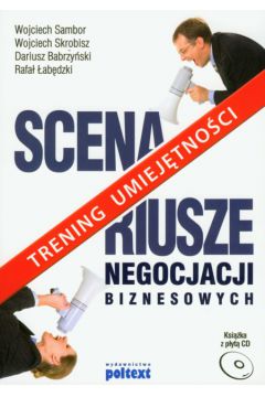 Scenariusze negocjacji biznesowych z p�yt� CD - Sambor Wojciech, Skrobisz Wojciech, Babrzy�ski Dariusz - Dariusz Babrzy�ski, Sambor Wojciech, Wojciech Skrobisz