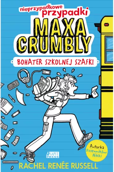 Bohater szkolnej szafki. Nieprzypadkowe przypadki Maxa Crumbly. Tom 1 - Rachel Renee Russell