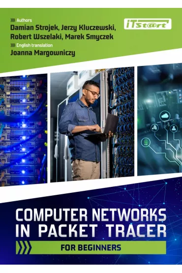 Computer Networks In Packet Tracer For Beginners - Marek Smyczek, Robert Wszelaki, Jerzy Kluczewski, Damian Strojek