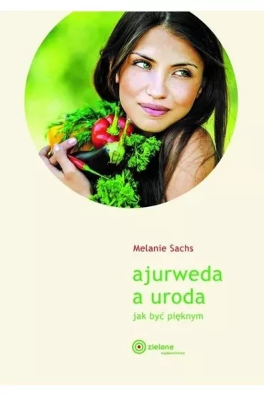 Ajurweda a uroda Jak by� pi�knym - Melanie Sachs