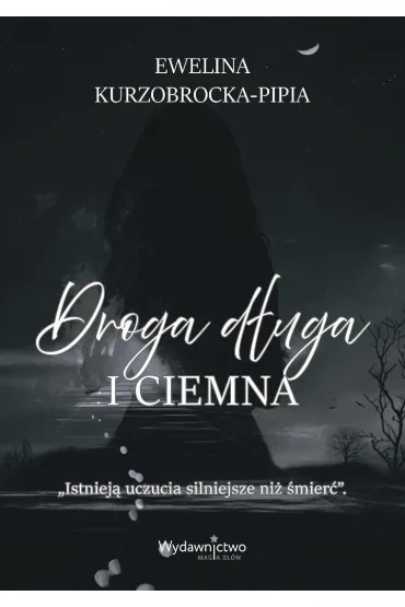 Droga d�uga i ciemna - Ewelina Kurzobrocka-Pipia