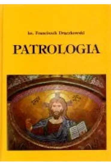 Patrologia - Franciszek Dr�czkowski