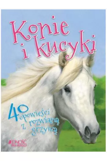 Konie i kucyki 40 opowie�ci z rozwian� grzyw� - Florian Melanie, Parker Vic, Gail Yerrill, Iole Rosa Zilustrowali, Frank  Endersby, Kristen  Harris-Jones, Simon  Mandez
