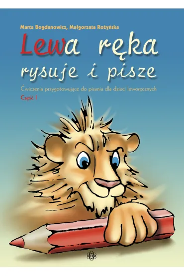 Lewa r�ka rysuje i pisze Cz. 1 - Ma�gorzata Ro�y�ska, Marta Bogdanowicz