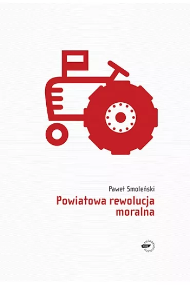 Powiatowa rewolucja moralna - Pawe� Smole�ski