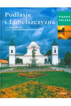 Podlasie i Lubelszczyzna - Dylewski Adam - Adam Dylewski