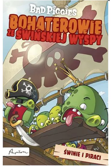Bad Piggies. Bohaterowie ze �wi�skiej Wyspy. �winie i piraci