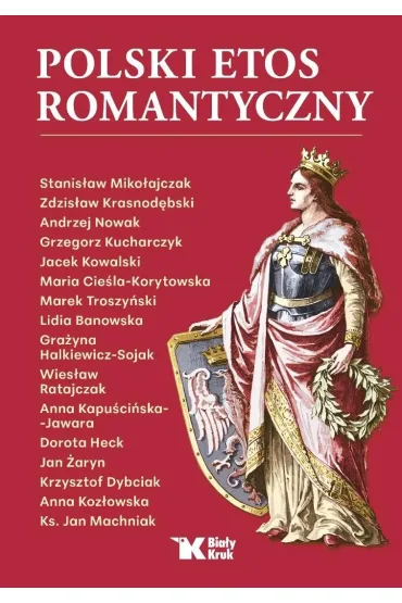 Polski etos romantyczny - Andrzej Nowak, Zdzis�aw Krasnod�bski, Stanis�aw  Miko�ajczak