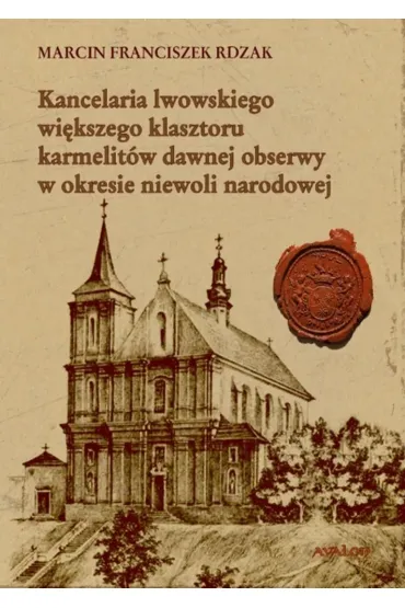 Kancelaria lwowskiego wi�kszego klasztoru... - Marcin Franciszek  Rdzak