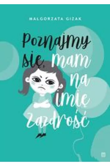 Poznajmy si�, mam na imi� Zazdro�� - Ma�gorzata  Gizak