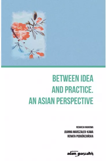 Between an idea and practice. An Asian perspective - Joanna Marsza�ek-Kawa, Renata Podg�rza�ska