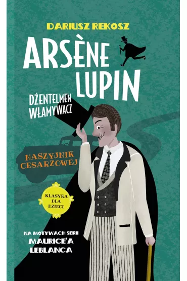 Naszyjnik cesarzowej. Arsene Lupin - d�entelmen w�amywacz. Tom 4 - Dariusz Rekosz, Maurice Leblanc