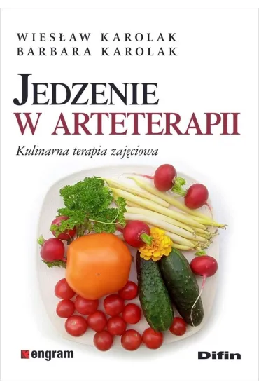 Jedzenie w arteterapii. Kulinarna terapia zaj�ciowa - Wies�aw Karolak, Barbara Karolak