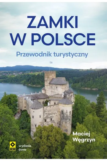 Zamki w Polsce. Przewodnik turystyczny - Maciej W�grzyn