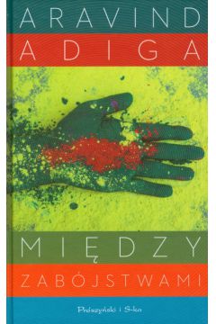 Mi�dzy zab�jstwami - Adiga Aravind
