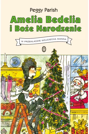 Amelia Bedelia i Bo�e Narodzenie - Peggy Parish