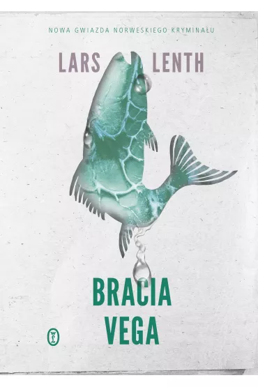 Bracia Vega. Leonard Vangen. Tom 3 - Lars Lenth