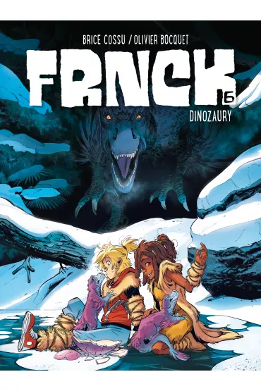 Dinozaury. FRNCK. Tom 6 - Olivier  Bocquet, Brice  Cossu