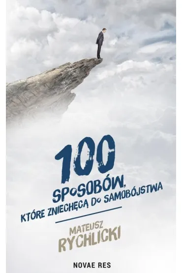 100 sposob�w kt�re zniech�c� do samob�jstwa - Mateusz  Rychlicki