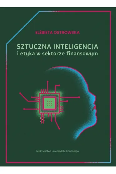 Sztuczna inteligencja i etyka w sektorze finans. - El�bieta Ostrowska