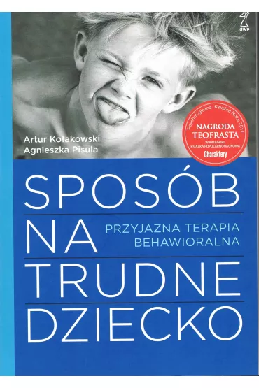 Spos�b na trudne dziecko - Agnieszka Pisula, Artur Ko�akowski