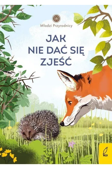 Jak nie da� si� zje��. M�odzi Przyrodnicy - Patrycja Zarawska