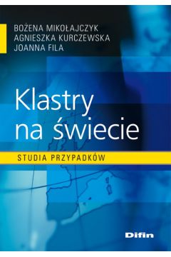 Klastry na �wiecie - Agnieszka Kurczewska, Bo�ena Miko�ajczyk, Joanna Fila