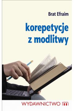 Korepetycje z modlitwy - Efraim Brat - Brat Efraim