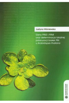 Geny Pin3 i Pin4 oraz determinacja lokalnej polaryzacji bia�ek PIN u Arabidopsis thaliana - Wi�niewska Justyna - Justyna Wi�niewska