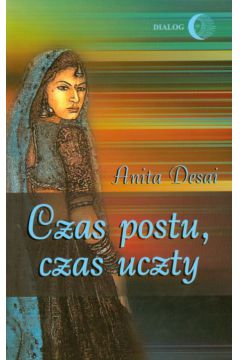 Czas postu czas uczty - Anita Desai