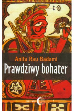 Prawdziwy bohater - Anita Badami Rau