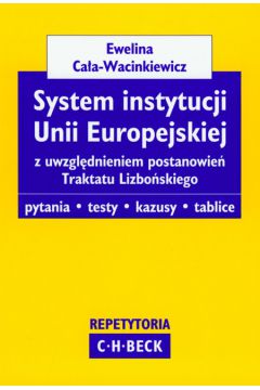 System instytucji Unii Europejskiej z uwzgl�dnieniem postanowie� Traktatu Lizbo�skiego - Ca�a-Wacinkiewicz Ewelina