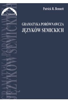 Gramatyka por�wnawcza j�zyk�w semickich - Bennett R. Patrick