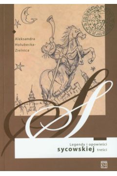 Legendy i opowie�ci sycowskiej tre�ci - Ho�ubecka-Zielnica Aleksandra - Aleksandra Ho�ubecka-Zielnica