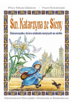 �w. Katarzyna ze Sieny - Mary Fabyan Wlindeatt, Pawe� Ko�odziejski