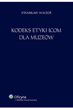Kodeks etyki ICOM dla muze�w - Walto� Stanis�aw - Stanis�aw Walto�