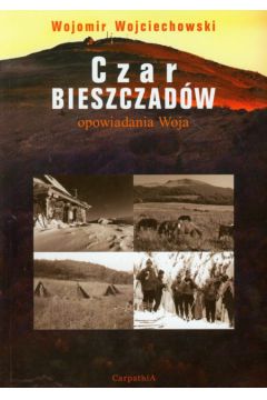 Czar Bieszczad�w - Wojciechowski Wojomir - Wojciechowski Wojomir