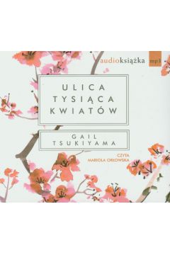 Ulica tysi�ca kwiat�w (P�yta CD) - Tsukiyama Gail - Gail Tsukiyama