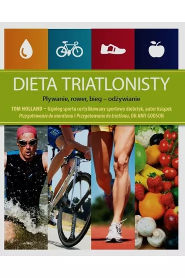 Dieta triatlonisty - p�ywanie, rower, bieg - od�ywianie - Tom Holland