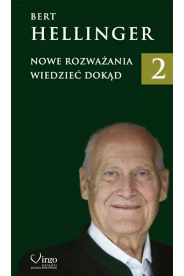 Wiedzie� dok�d. Nowe rozwa�ania. Tom 2 - Bert Hellinger