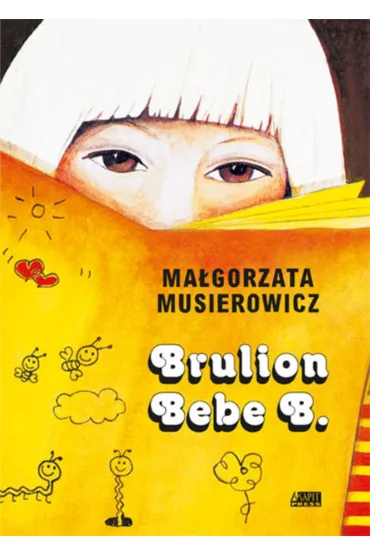 Brulion Bebe B. Je�ycjada. Tom 6 - Ma�gorzata Musierowicz