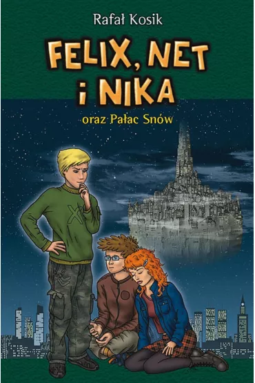 Felix, Net i Nika oraz Pa�ac Sn�w. Tom 3 - Rafa� Kosik