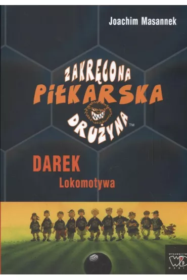 Zakr�cona pi�karska dru�yna Darek lokomotywa - Joachim Masannek