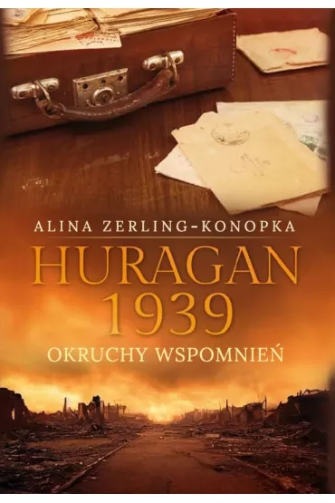 Huragan 1939. Okruchy wspomnie� - Alina Zerling-Konopka