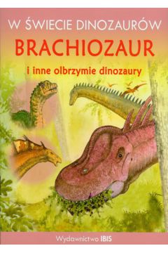 W �wiecie dinozaur�w Brachiozaur i inne olbrzymie dinozaury